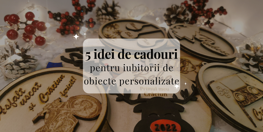 5 idei de cadouri pentru iubitorii de obiecte personalizate