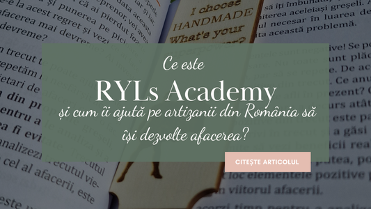 Ce este RYLS Academy și cum îi ajută pe artizanii din România să își dezvolte afacerea?