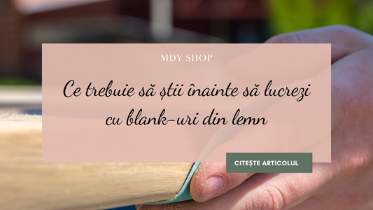 Ce trebuie să știi înainte să lucrezi cu blank-uri din lemn